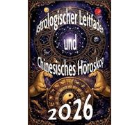 Astrologischer Leitfaden und Chinesisches Horoskop 2026