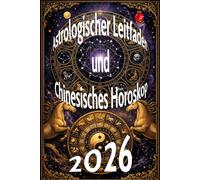 Astrologischer Leitfaden und Chinesisches Horoskop 2026