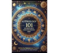 Astrology 101: A Practical Guide to the Zodiac and Beyond