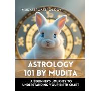 Astrology 101 By Mudita: A Beginner's Journey to Understanding Your Birth Chart