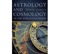 Astrology and Cosmology in the World's Religions by Campion, Nicholas