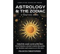 Astrology and the Zodiac: A practical guide