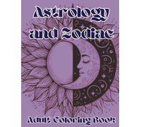 Astrology and Zodiac: Adult Coloring Book
