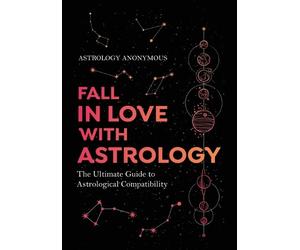 Astrology Anonymous Fall in Love with Astrology (Tascabile)