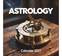 Astrology Calendar 2027: Explore the cosmos through ancient astronomical instruments and breathtaking celestial photography