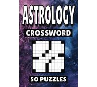 Astrology Crossword: 50 Puzzles For Kids, Adults and Seniors Easy Mind-Stimulating Fun and Engaging Challenges for Mental Relaxation and Vocabulary