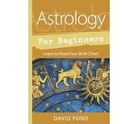 Astrology for Beginners: Learn to Read Your Birth Chart