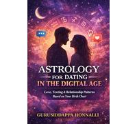 Astrology for Dating in Digital Age: A Modern Guide to Love, Compatibility, Texting Anxiety, and Cosmic Clarity