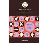 Astrology Journal: unlock Your Connection to the Cosmos with Astrological Guidance and Exercises