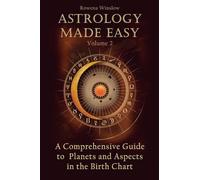 Astrology Made Easy: A Comprehensive Guide to Planets and Aspects in the Birth Chart