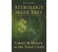 Astrology Made Easy: Career & Money in the Natal Chart