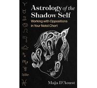 Maja D'Aoust Astrology of the Shadow Self (Tascabile)
