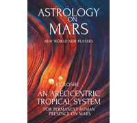 Astrology on Mars An Areocentric Tropical System for Permanent Human Presence on Mars: Martian Astrology