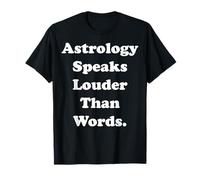 Astrology Speaks Louder Than Words Maglietta