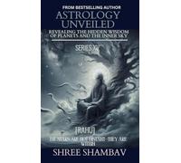 ASTROLOGY UNVEILED: Revealing the Hidden Wisdom of Planets and the Inner Sky Series XV