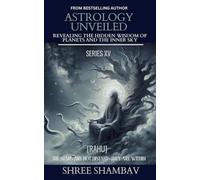 ASTROLOGY UNVEILED: Revealing the Hidden Wisdom of Planets and the Inner Sky Series XV