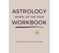 Astrology Wheel of the Year Workbook: Reflections for Each Season