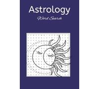 Astrology Word Search: Easy-to-Read Print about Astrology, Zodiac, Constellations and More 50+ Puzzles … Gifts for Vacations, Holidays and Leisure.