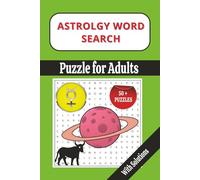ASTROLOGY WORD SEARCH PUZZLE: 50 + PUZZLES WITH SOLUTIONS GREAT FOR ADULTS AND TEENS