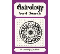 Astrology Word Search Puzzle Book: 50 Easy to read word search puzzles about Astrology, Zodiac signs, Elements, Celestial Bodies and more - 6x9" - 100 ... and Seers Fill Spare time and Reduce Stress