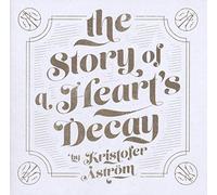Astrom, Kristofer - Story Of A Heart's Decay