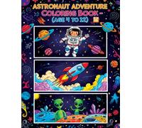 Astronaut Adventure Coloring Book: Blast Off into Space Fun! | Exciting Space Scenes, Cool Astronauts & Galactic Explorations for Kids: Journey ... for Boys, Girls & Young Explorers Ages 4-10