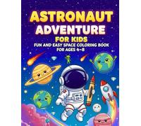 Astronaut Adventure for Kids: Fun and Easy Space Coloring Book for Ages 4-8