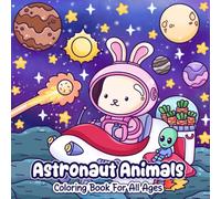 Astronaut Animals Coloring Book: Hand-Drawn Space Adventures for All Ages - Cute Animal Astronauts, Stress Relief & Relaxing Fun