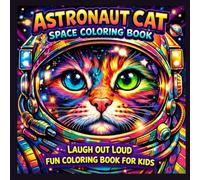 Astronaut Cat Space Coloring Book: Laugh Out Loud Fun Coloring Book for Kids