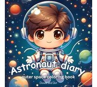 Astronaut diary: outer space coloring book