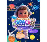 Astronaut In Space Coloring Book For Age 4-8: A Fun Space Adventure Coloring Book for Young Kids