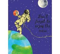 Astronaut Notebook Space Dont forget to enjoy the view notebook 7.5 x 9.5 Wide Rule 120 Page Notebook School Work College Office Writing