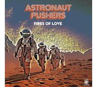 Astronaut Pushers - Fires of Love (Ep)
