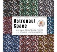 Astronaut Space Scrapbook Paper: Double-Sided Galaxy Pattern Decorative Paper for Scrapbooking, Junk Journals, Card Making and DIY Crafts (8.5 x 8.5 Inch)