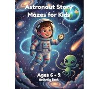 Astronaut Story Mazes for Kids: Help the Astronaut Get Back to Earth thru the Mazes!