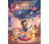Astronauta Bailarina: Temporada 1 - A Descoberta do Movimento