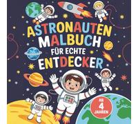 Astronauten Malbuch für echte Entdecker, fördert Kreativität und Konzentration, ab 4 Jahren mit 50 galaktischen Motiven zum Ausmalen