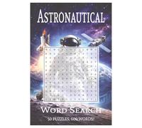 Astronautical Word Search Book: Word Searches with Easy to Read Print about Space, Astronauts, Engineering, and More | 6x9 inches, 100 pages | 50 Puzzles... Gift for Vacations, Holidays, Birthdays