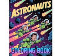 Astronauts: Coloring Book with Astronauts, Aliens, and Space Exploration Themes for Kids