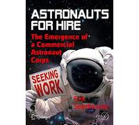 Astronauts For Hire: The Emergence of a Commercial Astronaut Corps