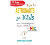 ASTRONAUTS FOR KIDS: A 20-Day Conversational Guide to Space, Planets, and the Solar System for Space Explorers