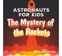 Astronauts for Kids: The Mystery of the Rockets