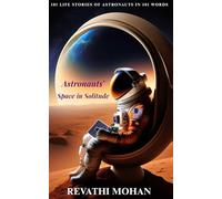 Astronauts' Space in Solitude: 101 Life Stories of Astronauts in exactly 101 words