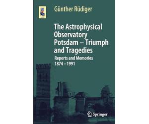Astronomen, Akten Und Affären: Reports and Memories 1874 - 1991