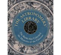 Astronomers' Library: The Books that Unlocked the Mysteries of the Universe