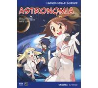 Astronomia. I manga delle scienze. Vol. 6
