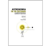 Astronomia in 30 secondi