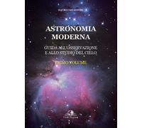 Astronomia moderna. Vol. 1 - Castagneto Mauro