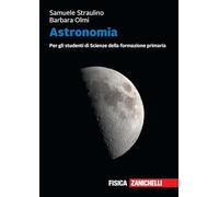 Astronomia. Per gli studenti di scienze della formazione primaria. Volume unico + ebook. Con e-book