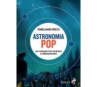 Astronomia pop. Un viaggio fra scienza e immaginario - 2023 - Odo